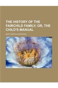 The History of the Fairchild Family; Or, the Child's Manual