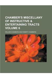 Chamber's Miscellany of Instructive & Entertaining Tracts Volume 6