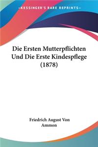 Ersten Mutterpflichten Und Die Erste Kindespflege (1878)