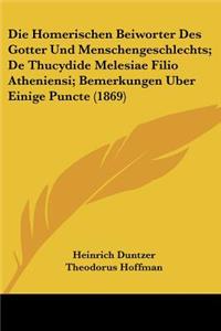 Homerischen Beiworter Des Gotter Und Menschengeschlechts; De Thucydide Melesiae Filio Atheniensi; Bemerkungen Uber Einige Puncte (1869)