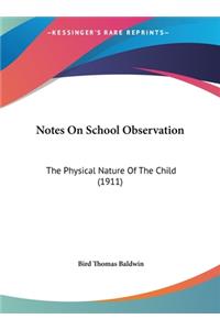 Notes On School Observation: The Physical Nature Of The Child (1911)