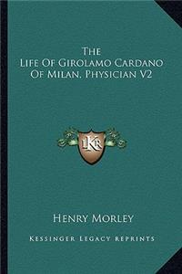 Life of Girolamo Cardano of Milan, Physician V2