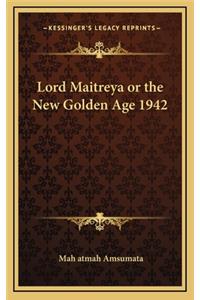Lord Maitreya or the New Golden Age 1942