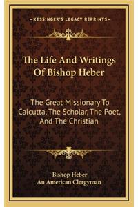 The Life and Writings of Bishop Heber