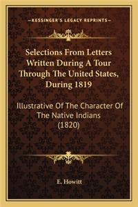 Selections From Letters Written During A Tour Through The United States, During 1819