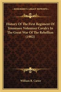 History of the First Regiment of Tennessee Volunteer Cavalryhistory of the First Regiment of Tennessee Volunteer Cavalry in the Great War of the Rebellion (1902) in the Great War of the Rebellion (1902)