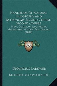 Handbook Of Natural Philosophy And Astronomy Second Course, Second Course