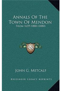 Annals Of The Town Of Mendon