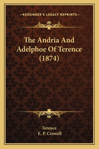The Andria And Adelphoe Of Terence (1874)