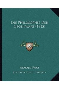 Die Philosophie Der Gegenwart (1915)