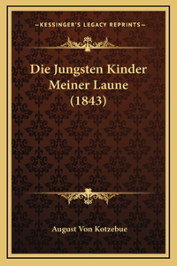 Die Jungsten Kinder Meiner Laune (1843)