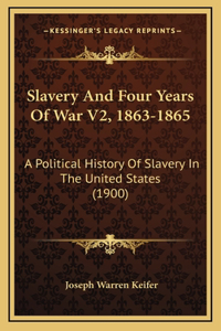 Slavery And Four Years Of War V2, 1863-1865