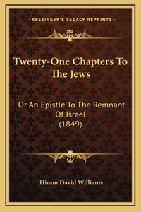 Twenty-One Chapters To The Jews