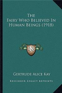 The Fairy Who Believed In Human Beings (1918)