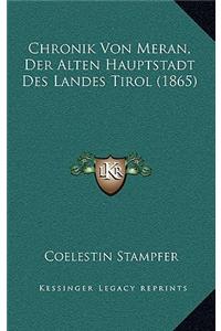 Chronik Von Meran, Der Alten Hauptstadt Des Landes Tirol (1865)