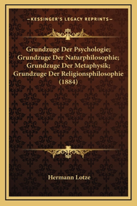 Grundzuge Der Psychologie; Grundzuge Der Naturphilosophie; Grundzuge Der Metaphysik; Grundzuge Der Religionsphilosophie (1884)