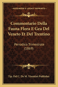 Commentario Della Fauna Flora E Gea del Veneto Et del Trentino