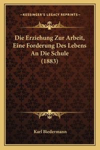 Erziehung Zur Arbeit, Eine Forderung Des Lebens An Die Schule (1883)