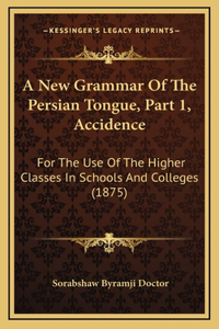 A New Grammar Of The Persian Tongue, Part 1, Accidence