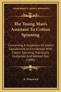 The Young Man's Assistant To Cotton Spinning