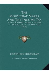 The Mousetrap Maker And The Income Tax