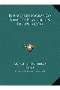 Ensayo Bibliografico Sobre La Revolucion De 1891 (1894)