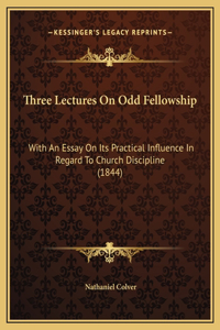 Three Lectures On Odd Fellowship