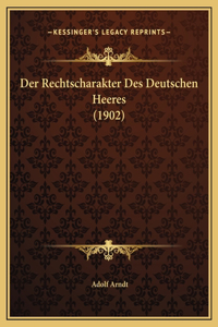 Der Rechtscharakter Des Deutschen Heeres (1902)