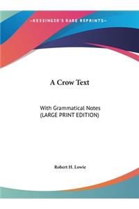 A Crow Text: With Grammatical Notes (Large Print Edition)