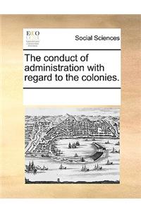 The conduct of administration with regard to the colonies.