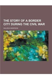The Story of a Border City During the Civil War