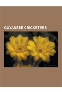 Guyanese Cricketers: List of International Cricketers from Guyana, Shivnarine Chanderpaul, Ramnaresh Sarwan, Clyde Walcott, Lance Gibbs, Ro