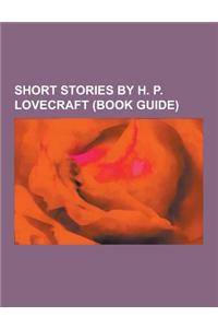 Short Stories by H. P. Lovecraft (Book Guide)