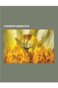 Cheminformatics: Applicability Domain, Bioclipse, Blue Obelisk, Chembl, Chemical Database, Chemical Library, Chemical Markup Language,
