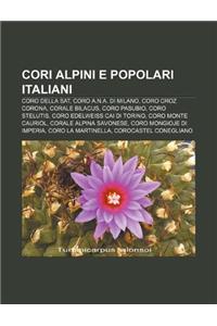 Cori Alpini E Popolari Italiani: Coro Della SAT, Coro A.N.A. Di Milano, Coro Croz Corona, Corale Bilacus, Coro Pasubio, Coro Stelutis