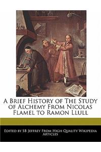 A Brief History of the Study of Alchemy from Nicolas Flamel to Ramon Llull
