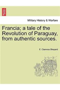 Francia; A Tale of the Revolution of Paraguay, from Authentic Sources.