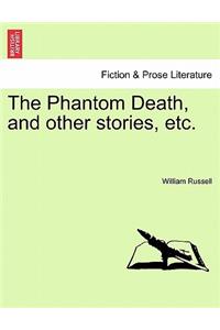 Phantom Death, and Other Stories, Etc.