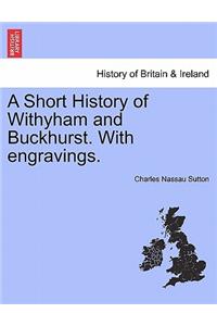 A Short History of Withyham and Buckhurst. with Engravings.