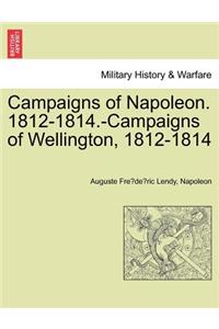 Campaigns of Napoleon. 1812-1814.-Campaigns of Wellington, 1812-1814