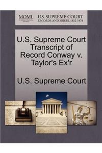 U.S. Supreme Court Transcript of Record Conway V. Taylor's Ex'r