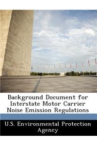 Background Document for Interstate Motor Carrier Noise Emission Regulations