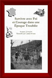 Survivre Avec Foi Et Courage Dans Une Epoque Troublee