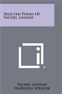 Selected Poems of Vachel Lindsay