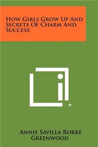 How Girls Grow Up and Secrets of Charm and Success