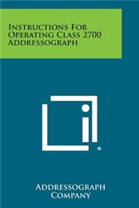 Instructions for Operating Class 2700 Addressograph