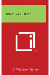 Don't Park Here!