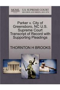 Parker V. City of Greensboro, NC U.S. Supreme Court Transcript of Record with Supporting Pleadings