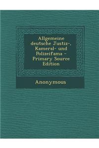 Allgemeine Deutsche Justiz-, Kameral- Und Polizeifama