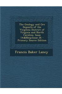 The Geology and Ore Deposits of the Virgilina District of Virginia and North Carolina, Issue 14; Issue 26